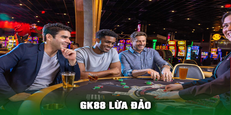 GK88 Lừa Đảo