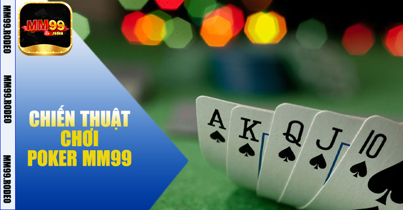 Chiến thuật chơi Poker MM99
