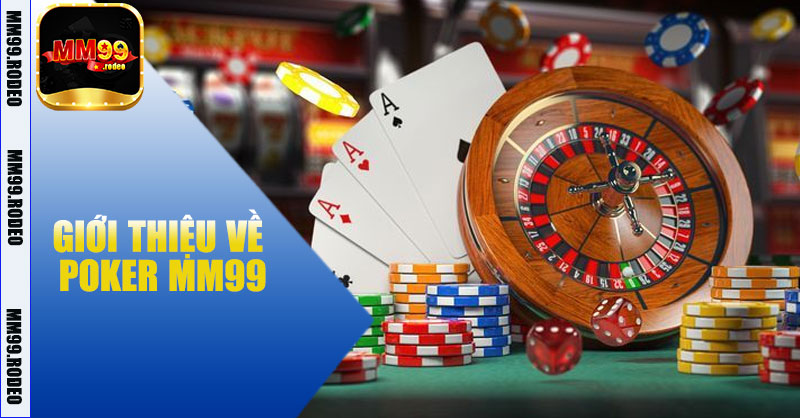 Giới thiệu về Poker MM99