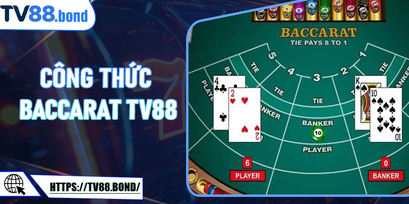 Công thức Baccarat tại TV88 - Bí quyết chiến thắng cho người chơi