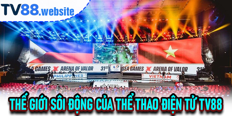 Thế giới sôi động của thể thao điện tử TV88