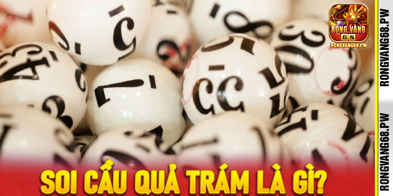 Soi Cầu Quả Trám là gì? Tại sao lại được ưa chuộng tại Rongvang68