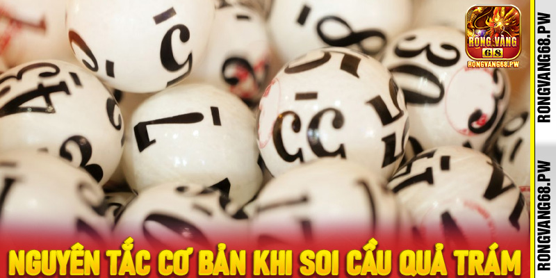 Nguyên tắc cơ bản khi soi cầu quả trám